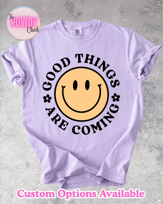 Good Things are Coming Rowdy Tee