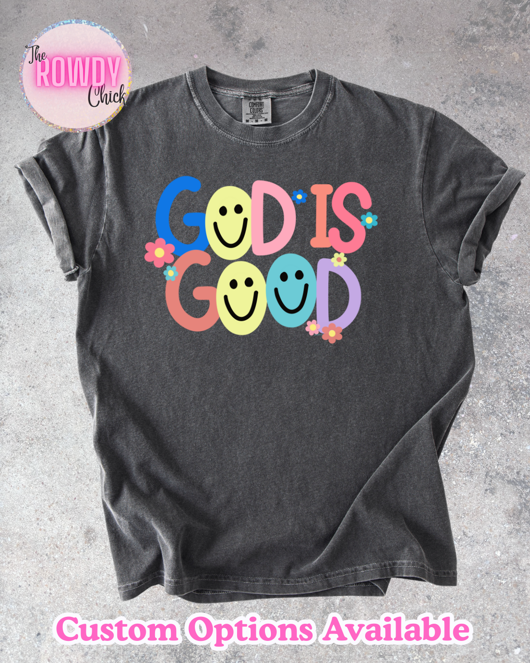 God is Good Rowdy Tee