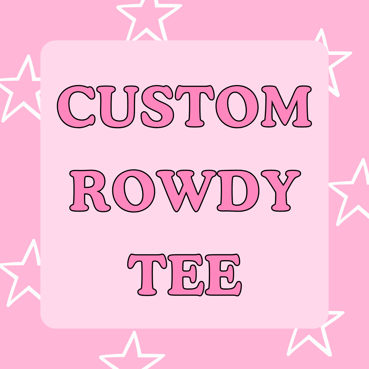 Custom Rowdy Tee
