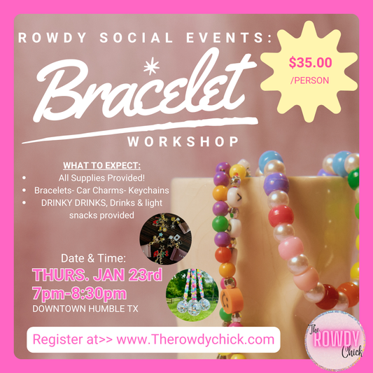 ROWDY SOCIAL EVENT: BRACELET MAKING